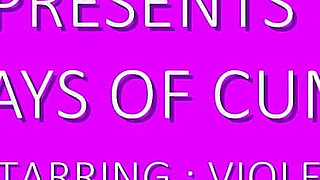 8 Days of Cum Featuring Violet Thompson