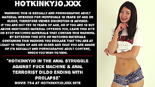 Hotkinkyjo in the anal struggle against fuck machine & anal terrorist dildo ending with prolapse