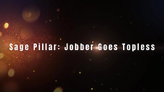 Sage Pillar: Jobber Goes Topless