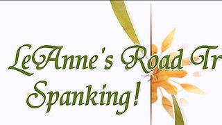 LeAnne's Road Trip Spanking