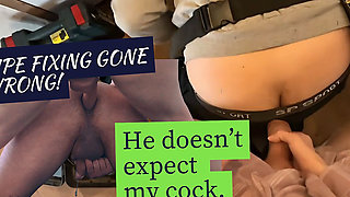 Pipe Fixing Gone Wrong! He Doesn't Expect My Cock