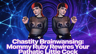 Chastity Brainwashing Stepmommy Ruby Rewires Your Pathetic Little Cock